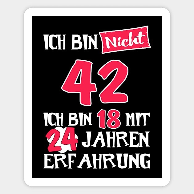 i'm not 42, i am 18 with 24 years experience Sticker by bennani store